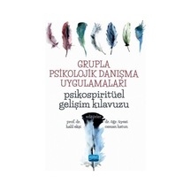 Grupla Psikolojik Danışma Uygulamaları-Psikospiritüel Gelişim Kılavuzu- Nobel Akademik Yayıncılık