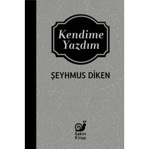 Kendime Yazdım - Şeyhmus Diken - Sakin Kitap