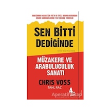 Sen Bitti Dediğinde-Müzakere ve Arabuluculuk Sanatı - Chris Voss - Sola Unitas