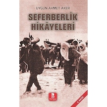 Seferberlik Hikayeleri / Uygun Ahmet Aker