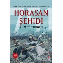 Horasan Şehidi - Türklerin İslamiyetle Tanıştığı Asrın Romanı - Ahmet Turgut - Kapı Yayınları