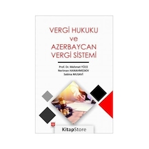 Vergi Hukuku ve Azerbaycan Vergi Sistemi - Mehmet Yüce - Ekin Basım Yayın