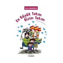 En Büyük Takım Bizim Takım - Ayla Çınaroğlu - Uçanbalık Yayıncılık