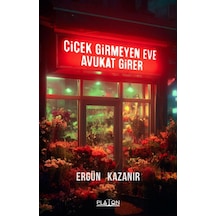 Çiçek Girmeyen Eve Avukat Girer
