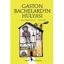 Gaston Bachelard'ın Hülyası - Jean-Philippe Pierron - Metis Yayınları