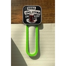 Gönül Koyma Çay Koy Kitap Ayracı
