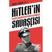 Hitler'in Savaşçısı - SS Albay Joachim Peiper'ın Hayatı ve Savaşları - Danny S. Parker - Kronik Kitap
