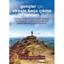 Gençler İçin Stresle Başa Çıkma Rehberi / Dr. Jeffrey Bernstein