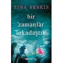 Bir Zamanlar Arkadaştık - Tina Seskis - Epsilon Yayınevi