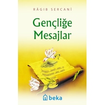 Gençliğe Mesajlar - Ragıb es-Sercani - Beka Yayınları