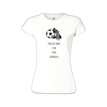 Trust Me I'm The Coach Beyaz Kadın Tshirt 001