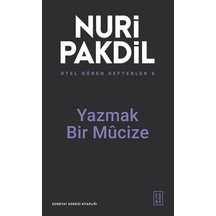 Otel Gören Defterler 6: Yazmak Bir Mûcize / Nuri Pakdil