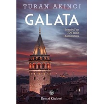 Galata - İstanbulun 700 Yıllık Kara Kutusu - Turan Akıncı - Remzi Kitabevi