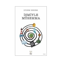 İsmiyle Müsemma / Didem Bekem