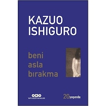 Beni Asla Bırakma 20 Yaşında Özel Baskı / Kazuo Ishiguro