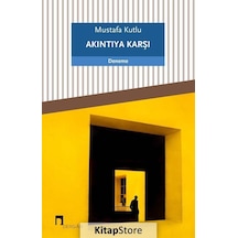 Akıntıya Karşı / Mustafa Kutlu
