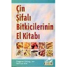 Çin Şifalı Bitkicilerinin El Kitabı - Dagmar Ehling
