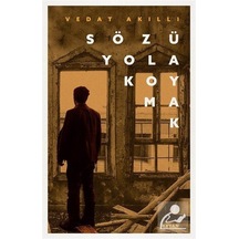 Sözü Yola Koymak / Vedat Akıllı