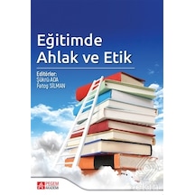 Eğitimde Ahlak ve Etik- Pegem Akademi Yayıncılık