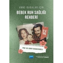 Bebek Ruh Sağlığı Rehberi - Anne Babalar İçin 0-4 Yaş - Koray Karabekiroğlu - Nobel Akademik Yayıncılık