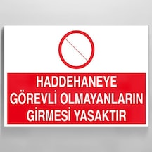 Haddehane Görevli Olmayanların Girmesi Yasaktır Uyarı Levhası 60x90cm