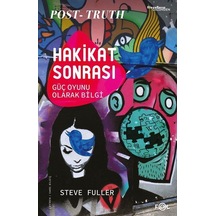 Hakikat Sonrası - Güç Oyunu Olarak Bilgi - Steve Fuller - Fol Kitap