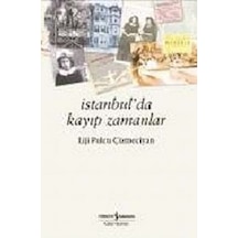 İstanbulda Kayıp Zamanlar - Liji Pulcu Çizmeciyan - İş Bankası Kültür Yayınları