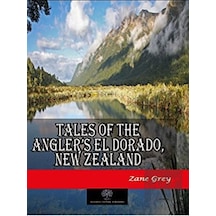Tales of the Anglers El Dorado New Zealand - Zane Grey - Platanus Publishing