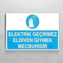Elektrik Geçirmez Eldiven Giymek Mecburidir Uyarı Levhası 30x40cm