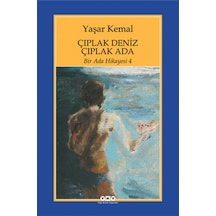 Bir Ada Hikayesi 4 - Çıplak Deniz Çıplak Ada - Yaşar Kemal - Yapı Kredi Yayınları