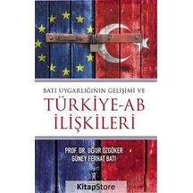 Batı Uygarlığının Gelişimi ve Türkiye-AB İlişkileri - Uğur Özgöker -  Güney Ferhat Batı - Yeniyüzyıl