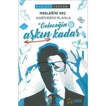 Geleceğin Aşkın Kadar Mesleğini Seç Kariyerini Pla