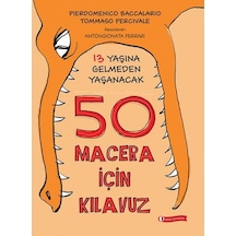 13 Yaşına Gelmeden Yaşanacak 50 Macera İçin Kılavuz - Pierdomenico Baccalario -  Tommaso Percivale - ODTÜ Yayıncılık