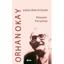 Orhan Okay  -  Sadeliğin İhtişamı - Hüseyin Yorulmaz - Şule Yayınları