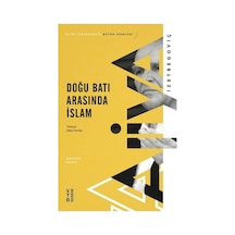 Doğu Batı Arasında İslam - Aliya İzzetbegoviç - Ketebe