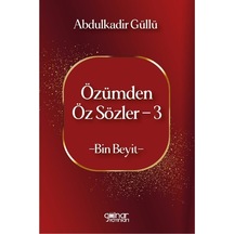 Özümden Öz Sözler 3 / Abdulkadir Güllü