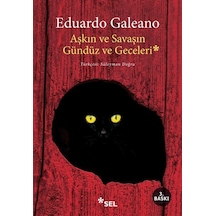 Aşkın ve Savaşın Gündüz ve Geceleri - Eduardo Galeano - Sel Yayıncılık