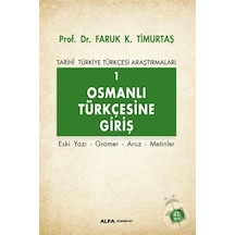 Osmanlı Türkçesine Giriş 1  - Faruk K. Timurtaş  - Alfa Yayıncılık