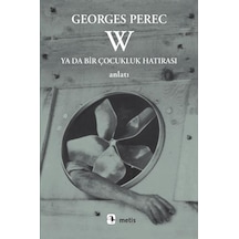 W ya da Bir Çocukluk Hatırası - Georges Perec - Metis Yayınları