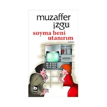 Soyma Beni Utanırım - Muzaffer İzgü - Bilgi Yayınevi