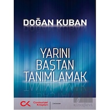 Yarını Baştan Tanımlamak - Doğan Kuban - Cumhuriyet Kitapları
