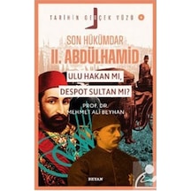 Son Hükümdar Iı. Abdülhamid Ulu Hakan Mı, Despot Sultan Mı / ...