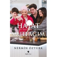 Hayat Mutfağım: Hayatın Acı Tatlı Tuzlu Ekşi Tarifleri - Nermin Öztürk - Tuti Kitap