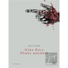 Daha Önce Ölmüş müydük? - Anıl Cihan - İthaki Yayınları