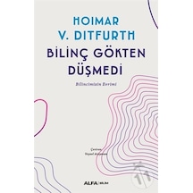 Bilinç Gökten Düşmedi  - Hoimar V. Diitfurd  - Alfa Yayıncılık