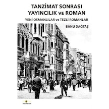 Tanzimat Sonrası Yayıncılık Ve Roman / Banu Dağtaş 9786055580810