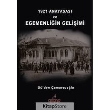 1921 Anayasası ve Egemenliğin Gelişimi - Gülden Çamurcuoğlu - Astana Yayınları
