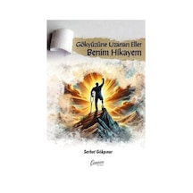 Gökyüzüne Uzanan Eller Benim Hikayem / Serhat Gökpınar