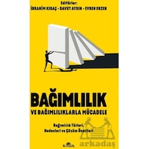 Bağımlılık ve Bağımlılıklarla Mücadele - Bağımlılık Türleri Nedenleri ve Çözüm Önerileri- Kronik Kitap