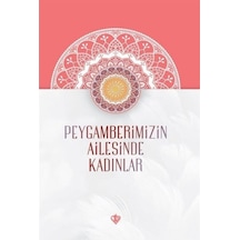 Peygamberimizin Ailesinde Kadınlar- Türkiye Diyanet Vakfı Yayınları